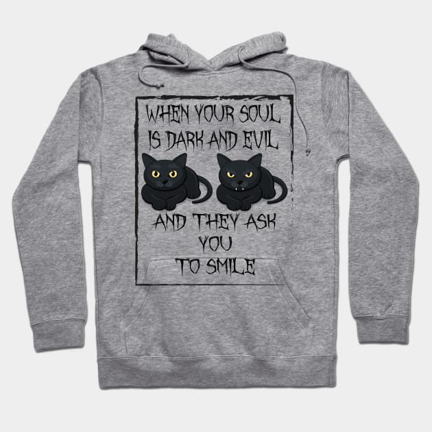 When your soul is dark and evil,and they ask you to smile. Hoodie by OCEAN ART SHOP